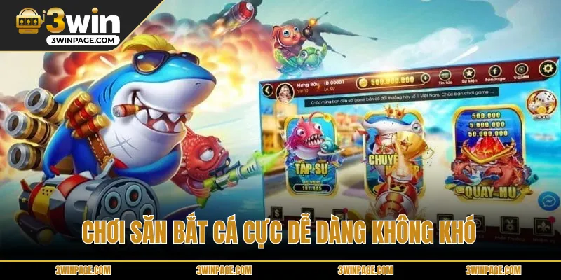 Chơi săn bắt cá cực dễ dàng không khó