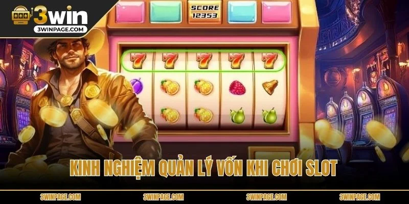 Kinh nghiệm quản lý vốn khi chơi slot